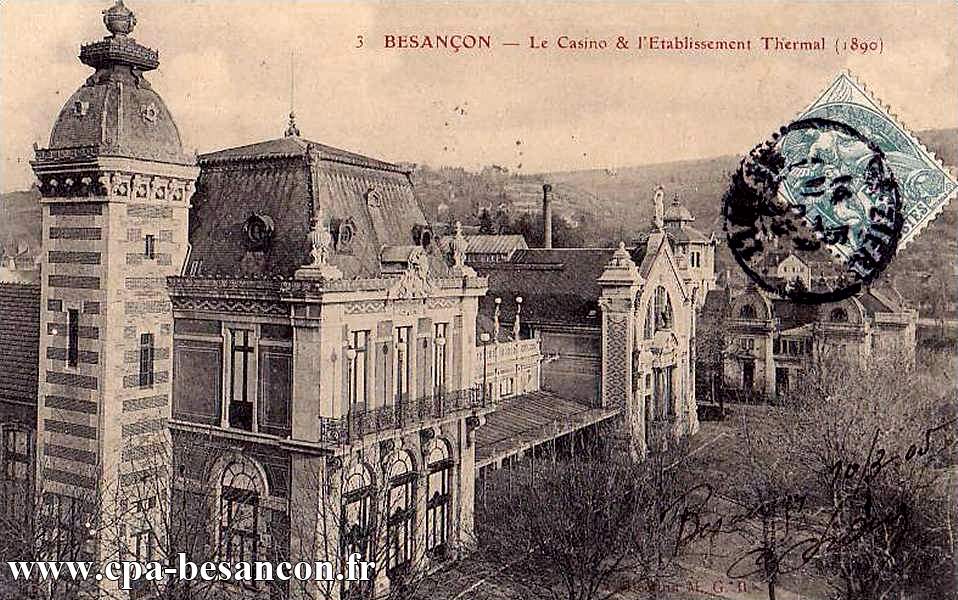 3 BESANÇON - Le Casino & l'Etablissement Thermal (1890)